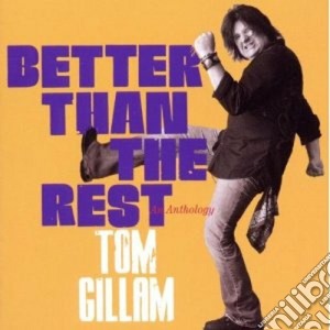 Tom Gillam - Better Than The Rest cd musicale di Gillam Tom