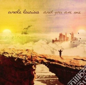 Uncle Lucius - And You Are Me cd musicale di Lucius Uncle