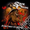 Stacie Collins - Sometimes Ya Gotta.. cd