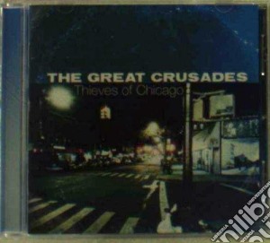 Great Crusades (The) - Thieves Of Chicago cd musicale di The Great Crusades
