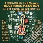20 Years Blue Rose Records - The Best Of Americana Rock Music Vol. 2 (2 Cd) cd