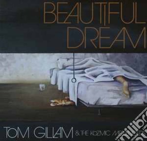 Tom Gillam & The Kozmic Messengers - Beautiful Dream cd musicale di Tom Gillam & The Kozmic Messengers