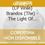 (LP Vinile) Brandos (The) - The Light Of Day vinile