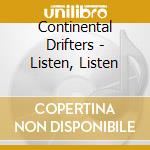 Continental Drifters - Listen, Listen cd musicale di Drifters Continental