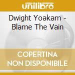 Dwight Yoakam - Blame The Vain cd