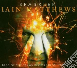 Iain Matthews - Sparkler (2 Cd) cd musicale di MATTHEWS IAN