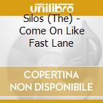 Silos (The) - Come On Like Fast Lane cd