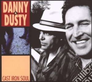 Cast Iron Soul (cd + Dvd) cd musicale di DANNY & DUSTY