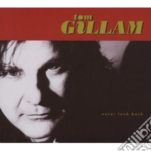 Tom Gillam - Never Look Back cd musicale di GILLAM TOM
