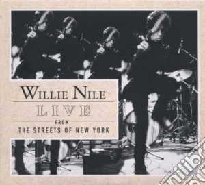 Live From Streets Newyork cd musicale di WILLIE NILE (CD+DVD)