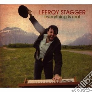 Leeroy Stagger - Everything Is Real cd musicale di Stagger Leeroy