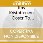 Kris Kristofferson - Closer To The Bone cd musicale di Kris Kristofferson