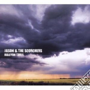 Jason & The Scorchers - Halcyon Times cd musicale di JASON & THE SCORCHERS