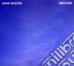 Hank Shizzoe - Breather cd