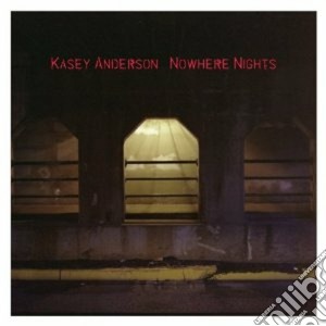 Kasey Anderson - Nowhere Nights cd musicale di Anderson Kasey