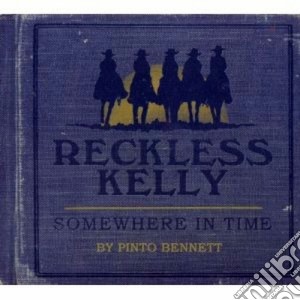 Reckless Kelly - Somewhere In Time cd musicale di Kelly Reckless