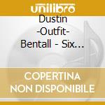Dustin -Outfit- Bentall - Six Shooter cd