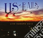 Us Rails - Live Europe 2012 (Cd+Dvd)