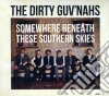 Dirty Guv'nahs - Somewhere Beneath These Southern Skies cd