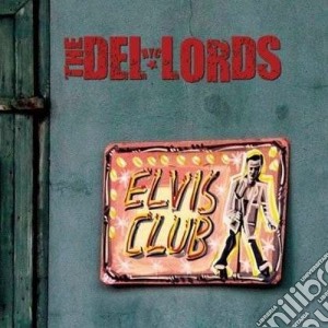 Del-Lords (The) - Elvis Club cd musicale di Del-lords The