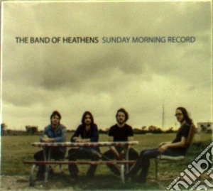 Band Of Heathens (The) - Sunday Morning Record cd musicale di The band of heathens