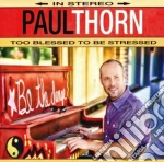 Paul Thorn - Too Blessed To Be Stressed cd