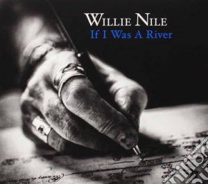 Willie Nile - If I Was A River cd musicale di Willie Nile