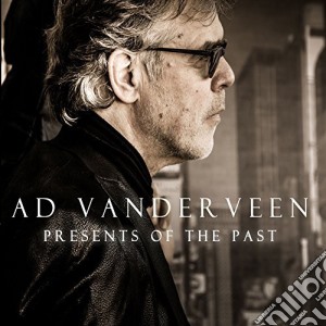Ad Vanderveen - Presents Of The Past (2 Cd) cd musicale di Ad Vanderveen (2 Cd)
