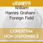 William Harries Graham - Foreign Field cd