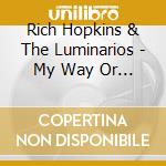 Rich Hopkins & The Luminarios - My Way Or The Highway