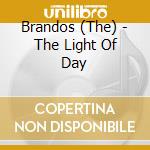 Brandos (The) - The Light Of Day cd musicale di Brandos (The)