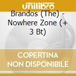 Brandos (The) - Nowhere Zone (+ 3 Bt) cd