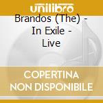 Brandos (The) - In Exile - Live cd