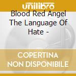 Blood Red Angel The Language Of Hate - cd