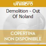 Demolition - Out Of Noland cd musicale