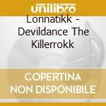 Lonnatikk - Devildance The Killerrokk cd