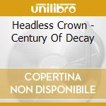 Headless Crown - Century Of Decay cd