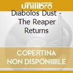 Diabolos Dust - The Reaper Returns cd musicale di Diabolos Dust