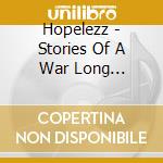 Hopelezz - Stories Of A War Long Forgotten cd musicale di Hopelezz