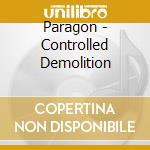 Paragon - Controlled Demolition cd