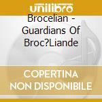 Brocelian - Guardians Of Broc?Liande cd musicale