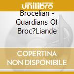 Brocelian - Guardians Of Broc?Liande cd