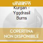Kurgan - Yggdrasil Burns cd