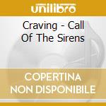 Craving - Call Of The Sirens cd musicale