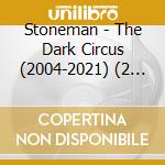 Stoneman - The Dark Circus (2004-2021) (2 Cd) cd