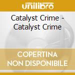 Catalyst Crime - Catalyst Crime cd