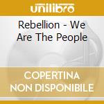 Rebellion - We Are The People cd