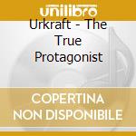 Urkraft - The True Protagonist cd