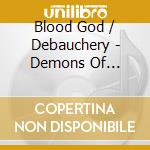 Blood God / Debauchery - Demons Of Rock'N'Roll (2 Cd) cd