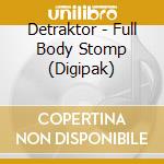 Detraktor - Full Body Stomp (Digipak) cd